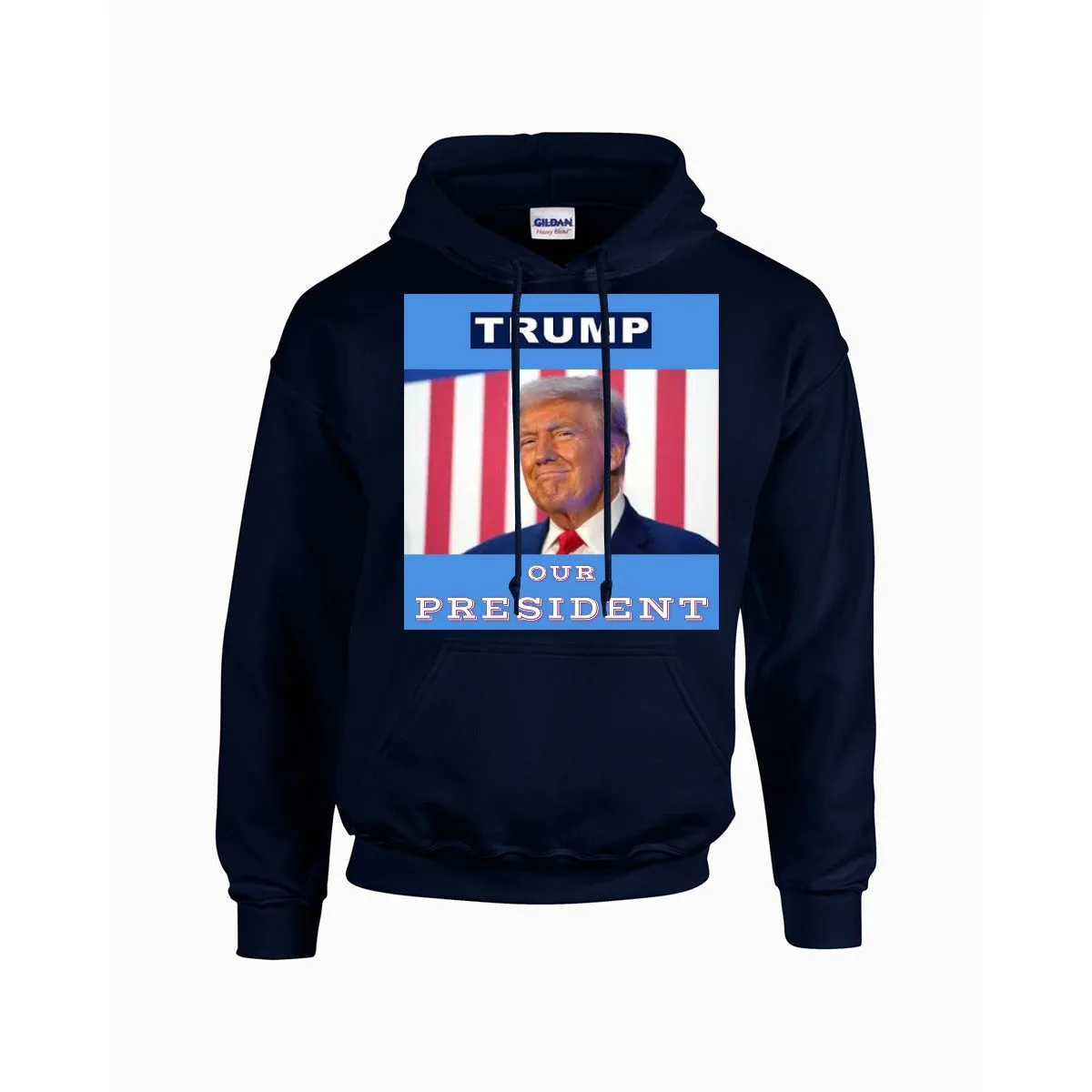 TRUMP -OUR PRESIDENT Hoodie For The USA |Gildan 18500