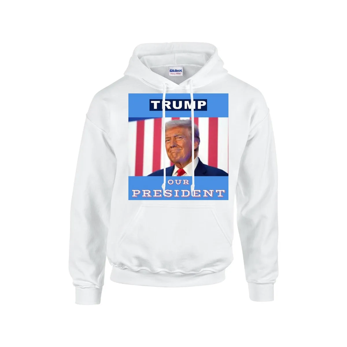 TRUMP -OUR PRESIDENT Hoodie For The USA |Gildan 18500