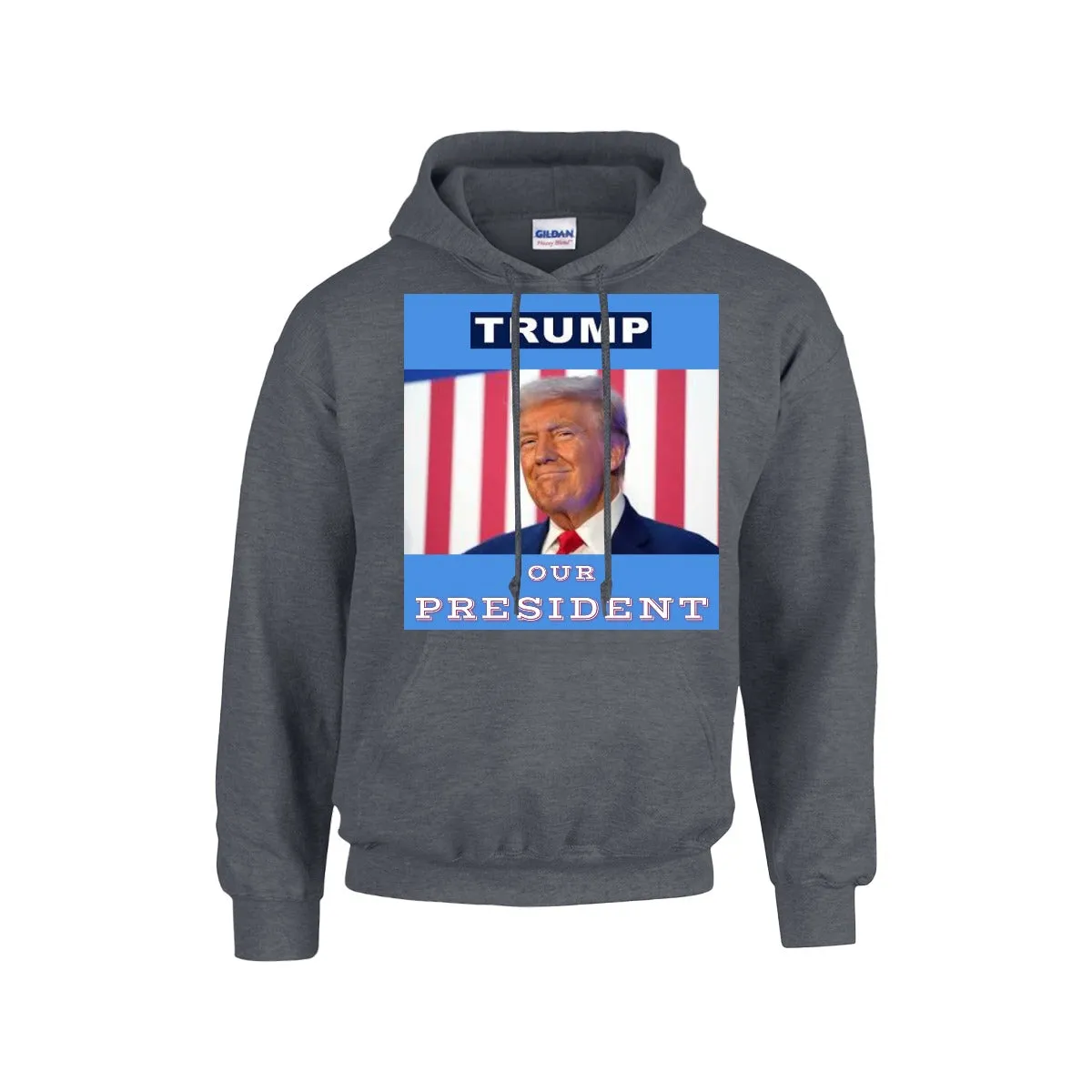 TRUMP -OUR PRESIDENT Hoodie For The USA |Gildan 18500