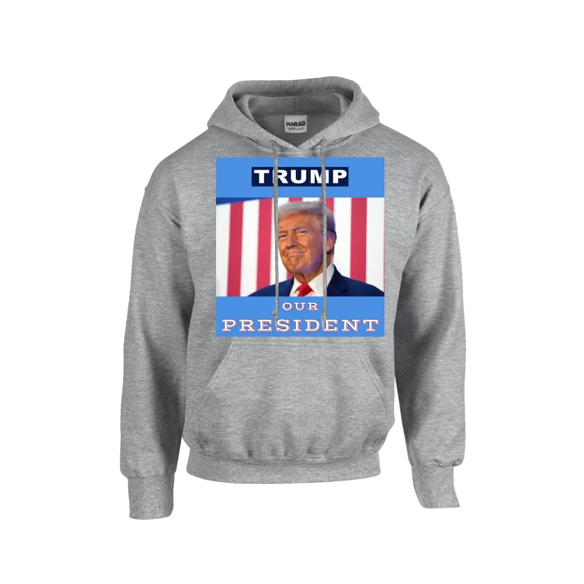 TRUMP -OUR PRESIDENT Hoodie For The USA |Gildan 18500